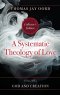 A Systematic Theology of Love: Volume 1 - God and Creation