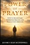 Power of Prayer: Awakening to God's Presence, Healing, and Miracles Within