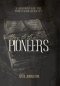 Letters to the Pioneers: A Roadmap for the Pioneering Remnant