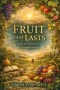 Fruit That Lasts - Living the Spirit's Life in a Modern World