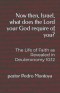 Now then, Israel, what does the Lord your God require of you?: The Life of Faith as Revealed in Deuteronomy 10:12