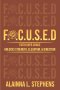 F.O.C.U.S.E.D: Faith Over Chaos Unlocks Strength, Elevation & Direction