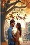 Where Grace Leads the Heart: A Clean Christian Romance About Faith, Forgiveness, and God-Ordained Love