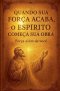 Quando Sua Força Acaba, o Espírito Começa Sua Obra