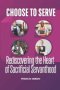 Choose to Serve: Rediscovering the Heart of Sacrificial Servanthood