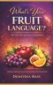 WHAT'S YOUR FRUIT LANGUAGE DEVOTIONAL