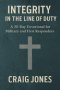 Integrity In the Line of Duty: A 30-Day Devotional for Military and First Responders