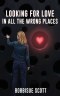 Looking for Love in All the Wrong Places