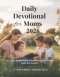 DAILY DEVOTIONAL FOR MOMS 2026: 365 Days Empowering Devotions for  Nurturing Faith and Family