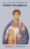 The Life And Prayers Of Saint Stephen