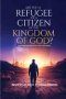 ARE YOU A REFUGEE OR A CITIZEN OF THE KINGDOM OF GOD?