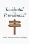 Incidental or Providential?