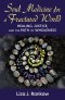 Soul Medicine for a Fractured World: Healing, Justice, and the Path of Wholeness