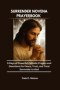SURRENDER NOVENA PRAYERBOOK: 9 Days of Powerful Catholic Prayers and Devotions for Peace, Trust, and Total Surrender to God