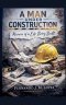 A Man Under Construction