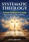 Systematic Theology: 52-Week Workbook for Adults-What to Believe, Why It Matters, and How to Live It