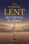 2026 Catholic Lent Devotional for Women: Daily Scripture Readings, Guided Reflections, and Prayers for a Faith-Filled Journey to Easter