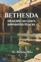BETHESDA: Healing in God's Appointed Places