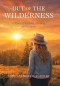 Out of the Wilderness: A Story of Survival, Healing, and Purpose