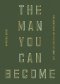 The Man You Can Become