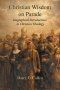 Christian wisdom on parade!  Biographical Introductions to Christian Theology