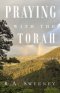 Praying with the Torah: Growing in Prayer with God's Word