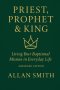 Priest, Prophet & King : Living Your Baptismal Mission in Everyday Life (Abridged Edition)