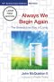 Always We Begin Again (Large Print Edition) : The Benedictine Way of Living (15th Anniversary Edition, Revised)