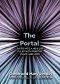 The Portal: Enter into a New Life Filled with Purpose, Peace and Hope