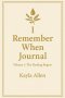 I Remember When Journal: Volume 1: The Healing Begins