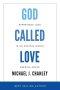 God Called Love: Experience Love In An Anxious World Needing Grace