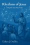 Rhythms of Jesus: Living the Jesus Way Today