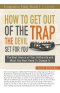 How to Get Out of the Trap the Devil Set for You Study Guide: The Real Source of Your Difficulty and What You Must Know to Change It