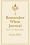 I Remember When Journal: Volume 1: The Healing Begins