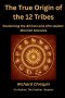 The True Origin of the 12 Tribes: Reclaiming the African and Afro-Asiatic Moorish Sciences