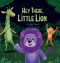Hey There, Little Lion
