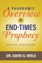 A Panoramic Overview of End Times Prophecy