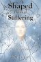 Shaped Through Suffering: A Christian View