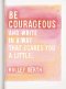 Be Courageous