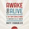 Awake and Alive
