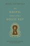 The Gospel Comes with a House Key