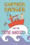 Captain Danger And The Time Ghost