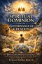 Spiritual Dominion and the Governance of Creation: Biblical Laws, Spiritual Intelligence, and Kingdom Authority Over the Natural Realm