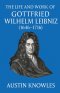 The Life and Work of Gottfried Wilhelm Leibniz (1646-1716)