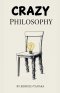 Crazy Philosophy