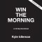 Win the Morning