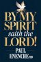 By My Spirit Saith the Lord