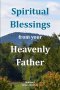 Spiritual Blessings from your Heavenly Father Volume 2