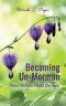 Becoming Un-Mormon: Your Beliefs Hold the Key: You