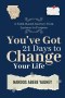 You've Got 21 Days to Change Your Life